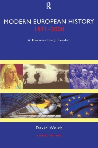 Modern European History, 1871-2000: A Documentary Reader 2nd edition by Welch, David (1999) Paperback