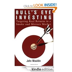 Bull's Eye Investing: Targeting Real Returns in a Smoke and Mirrors Market