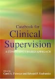 Casebook For Clinical Supervision: A Competency-based Approach