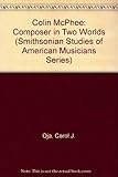 Colin McPhee : composer in two worlds