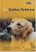 The Golden Retriever: A Guide to Selection, Care, Nutrition, Upbringing, Training, Health, Breeding, Sports and Play (About Pets)