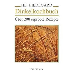 Dinkelkochbuch: �ber 200 erprobte Rezepte