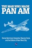 The Man Who Made Pan Am