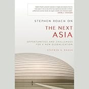 Stephen Roach on the Next Asia: Opportunities and Challenges for a New Globalization | [Stephen S. Roach]
