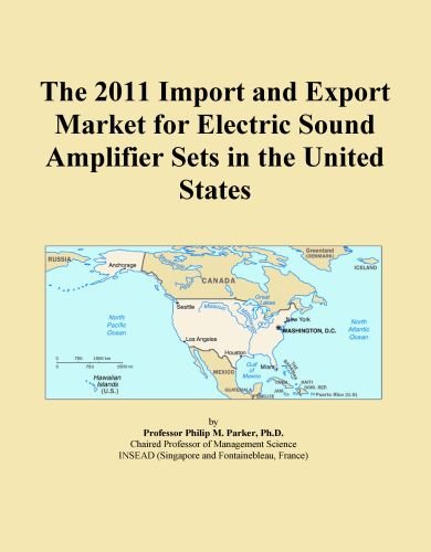 The 2011 Import and Export Market for Electric Sound Amplifier Sets in the United States 41rNzoVzBAL The 2011 Import and Export Market for Electric Sound Amplifier Sets in the United States