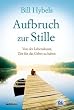 Aufbruch zur Stille: Von der Lebenskunst, Zeit f�r das Gebet zu haben