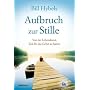Aufbruch zur Stille: Von der Lebenskunst, Zeit f�r das Gebet zu haben