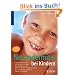 Neurodermitis bei Kindern: Ausl�ser erkennen und wirksam meiden. So sch�tzen Sie ihr Kind am besten vor einem Schub. Fit und fr�hlich in Kindergarten und Schule