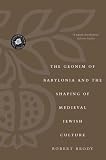 The Geonim of Babylonia and the Shaping of Medieval Jewish Culture
