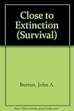 Close to extinction