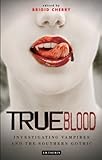 True blood : investigating vampires and Southern Gothic