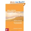 Der K�rper kennt den Weg: Trauma-Heilung und pers�nliche Transformation