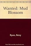 Wanted: Mud Blossom