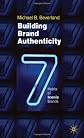 Building Brand Authenticity: 7 Habits of Iconic Brands