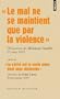 Le mal ne se maintient que par la violence : Suivi de La v�rit� est la seule arme dont nous disposons