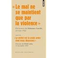 Le mal ne se maintient que par la violence : Suivi de La v�rit� est la seule arme dont nous disposons