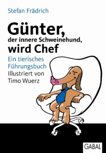 Günter, der innere Schweinehund, wird Chef: Ein tierisches Führungsbuch (German Edition)