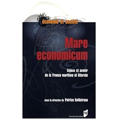 Mare economicum : Enjeux et avenir de la France maritime et littorale