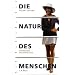 Die Natur des Menschen: Grundkurs Soziobiologie