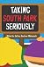 Taking South Park Seriously