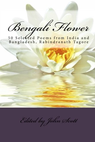 Bengali Flower: 50 Selected Poems from India and Bangladesh, Rabindranath Tagore