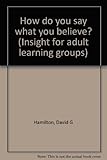How do you say what you believe?