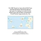 The 2007 Report on Agricultural Pull-Type and Mounted Rear-Discharge Manure Spreaders... by Philip M. Parker