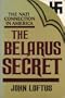 The Belarus Secret: The Nazi Connection in America