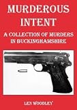 Murderous intent : a collection of murders in Buckinghamshire