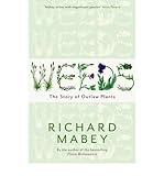 Weeds : how vagabond plants gatecrashed civilisation and changed the way we think about nature