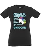 Always be a Unicorn Tshirt Womens Xsmall - XXLarge