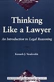Thinking Like A Lawyer: An Introduction To Legal Reasoning (New Perspectives on Law, Culture, & Society)