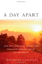 A Day Apart: How Jews, Christians, and Muslims Find Faith, Freedom, and Joy on the Sabbath