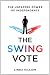 Image of The Swing Vote: The Untapped Power of Independents