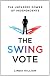 The swing vote : the untapped power of independents