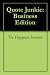 Quote Junkie: Business Edition by The Hagopian Institute