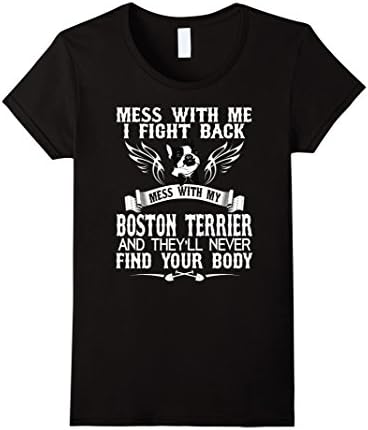 Women's Mess with my Boston Terrier and they'll never find your body XL Black