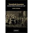 Transatlantic Encounters: American Indians in Britain, 1500-1776 by Alden T. Vaughan
