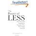 The Power of Less: The 6 Essential Productivity Principals That Will Change Your Life