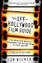 The Off-Hollywood Film Guide: The Definitive Guide to Independent and Foreign Films on Video and DVD The Off-Hollywood Film Guide: The Definitive Guide to Independent and Foreign Films on Video and DVD