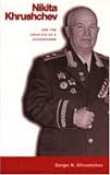  : Nikita Khrushchev and the Creation of a Superpower