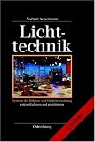 Lichttechnik: Systeme der Bühnen- und Studiobeleuchtung rationell planen und projekieren