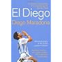 El Diego: The Autobiography of the World's Greates&hellip by Diego Maradona