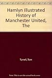 The Hamlyn illustrated history of Manchester United, 1878-1995