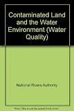 Contaminated land and the water environment : report of the National Rivers Authority