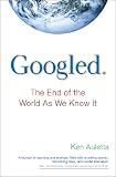 Googled: The End of the World as We Know It