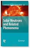 Solar Neutrons and Related Phenomena (Astrophysics and Space Science Library)