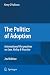 The Politics of Adoption: International Perspectives on Law, Policy & Practice
