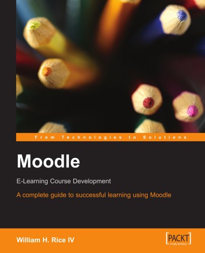 Moodle E-Learning Course Development: A complete guide to successful learning using Moodle