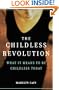 The Childless Revolution: What It Means To Be Childless Today
